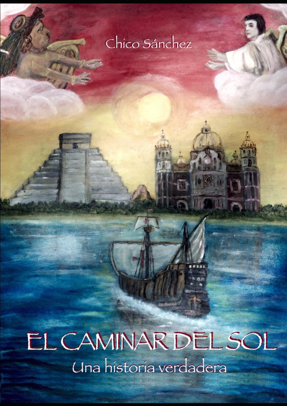 El Caminar del Sol: Una Historia Verdadera (Libros de Chico Sánchez)