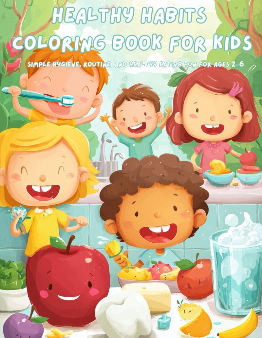 Healthy Habits Coloring Book for Kids: 25+ Fun Pages to Teach Hygiene, Routines, and Healthy Eating for Toddlers and Preschoolers Ages 2–6
