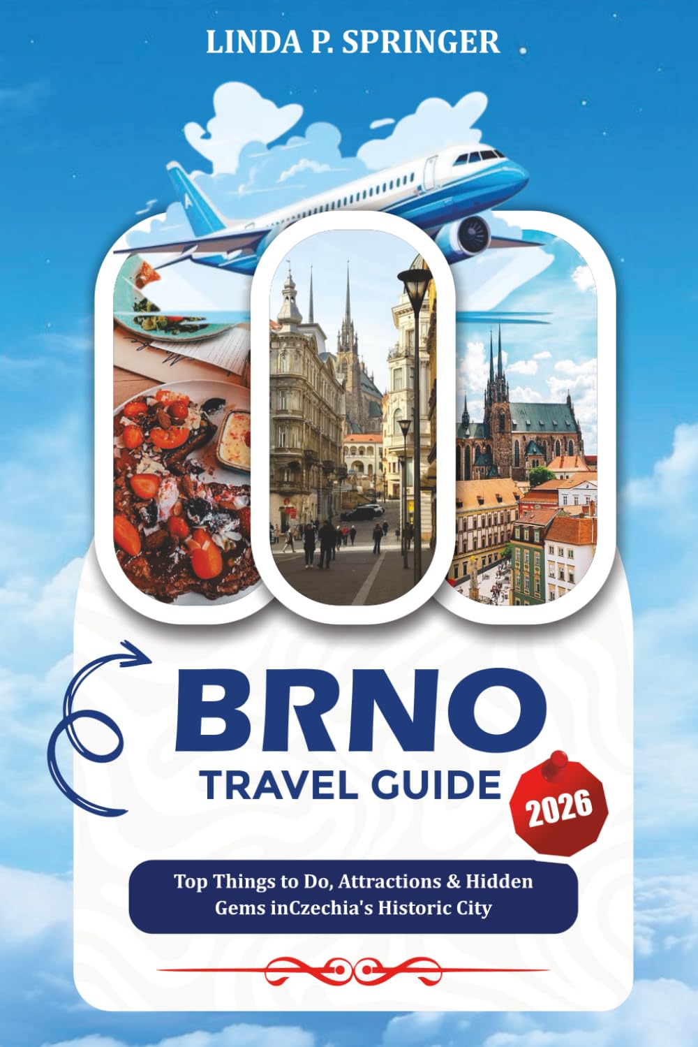 BRNO TRAVEL GUIDE 2026: Top Things to Do, Attractions & Hidden Gems in Czechia’s Historic City