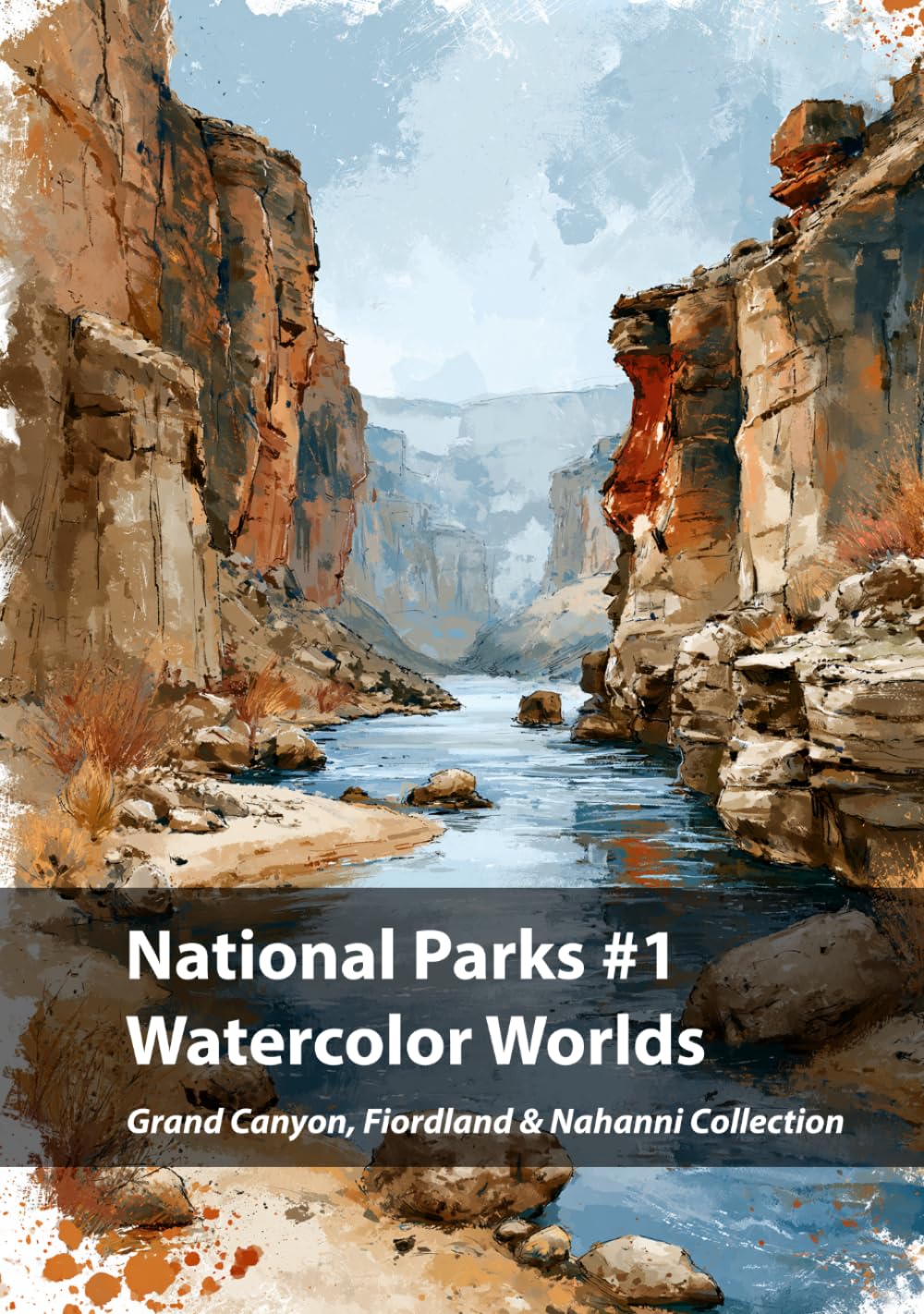 National Parks #1, Watercolor Worlds: Grand Canyon (United States), Fiordland (New Zealand) & Nahanni (Canada) Collection (Nature Reserves in Watercolor)