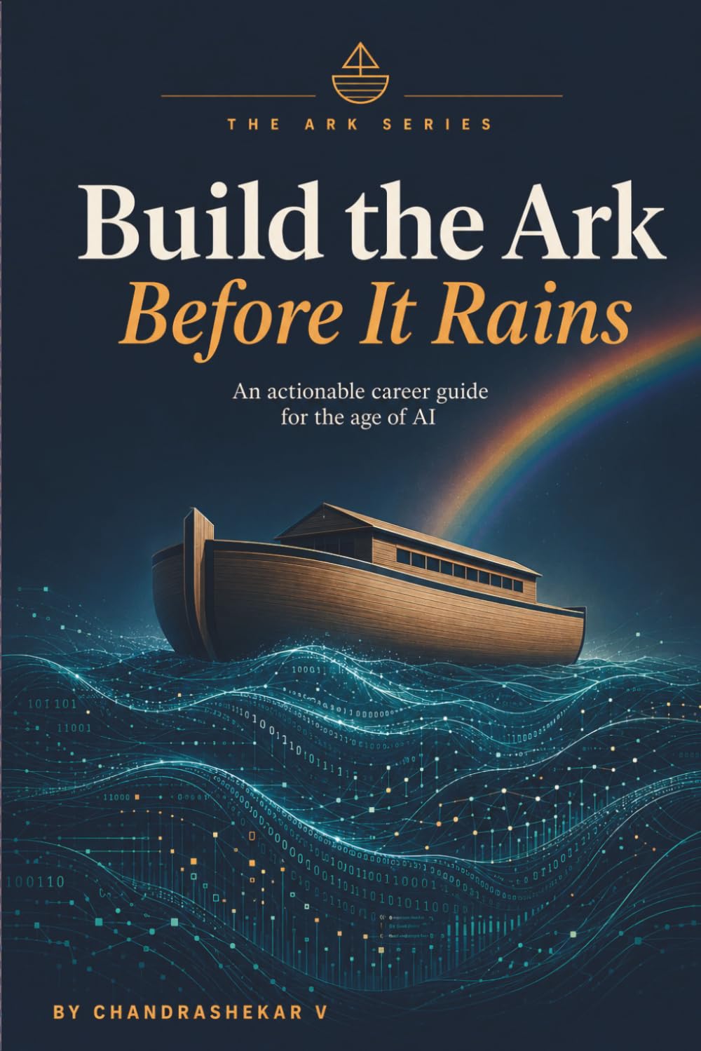 Build the Ark: A Career Survival Guide Before the AI Flood (The Ark Series)