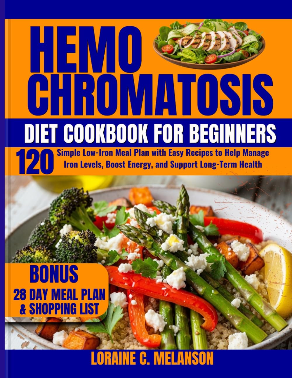 Hemochromatosis Diet Cookbook for Beginners: 120 Simple Low-Iron Meal Plan with Easy Recipes to Help Manage Iron Levels, Boost Energy, and Support Long-Term Health