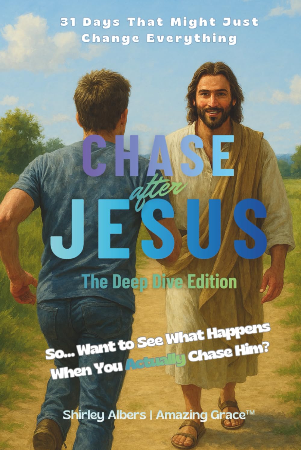 Chase after Jesus - The Deep Dive Edition -: 31 Days That Might Just Change Everything