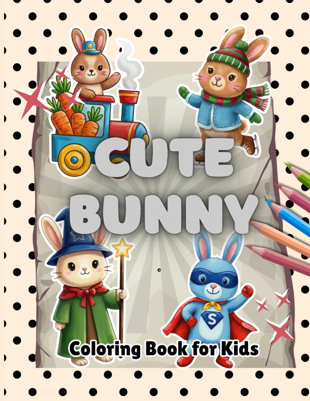 Cute Bunny Coloring Book for kids: Joyful Cuddly Bunnies, Fun, Easy & Relaxing Coloring Pages for children ages 3 - 6, Toddlers & Kindergarten kids