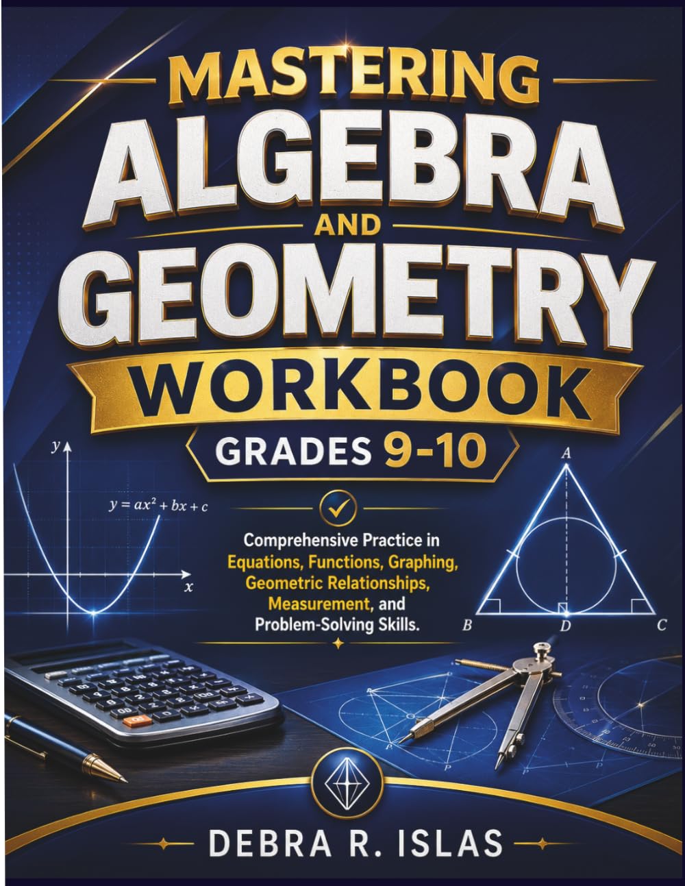 Mastering Algebra and Geometry Workbook Grades 9-10: Comprehensive Practice in Equations, Functions, Graphing, Geometric Relationships, Measurement, ... Skills (The Empowered Student Series)