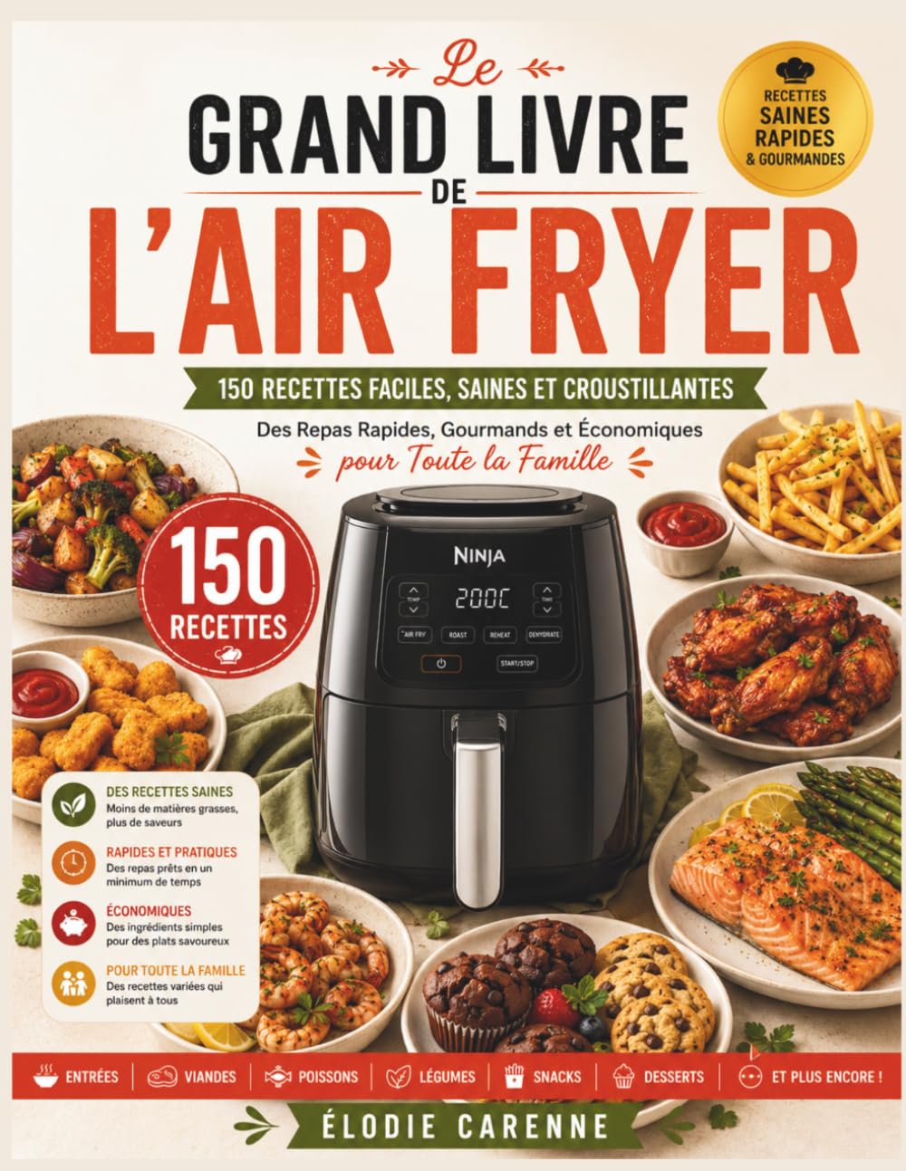 LE GRAND LIVRE DE L'AIR FRYER: 150 Recettes Faciles, Saines et Croustillantes – Des Repas Rapides, Gourmands et Économiques pour Toute la Famille