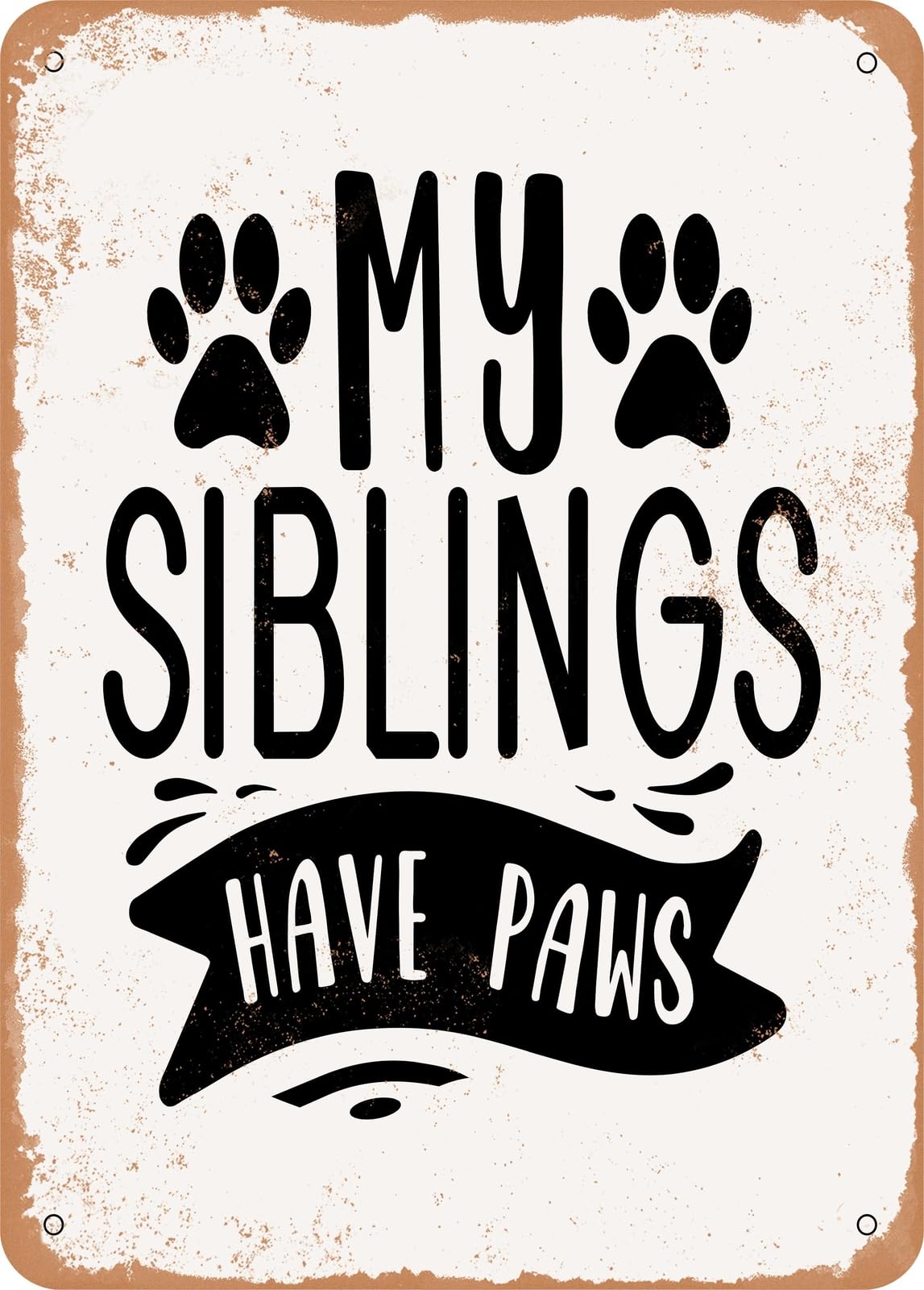 Metal Sign - My Siblings Have Paws - 3 - Vintage Look home decor