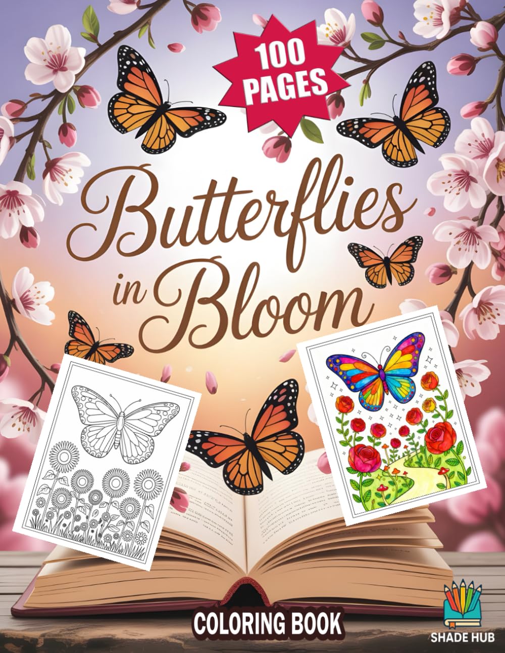 Butterflies in bloom Coloring Book: 100 Beautiful Butterfly Coloring Pages Featuring Flowers, Nature, and Elegant Designs for Kids, Teens, and Adults