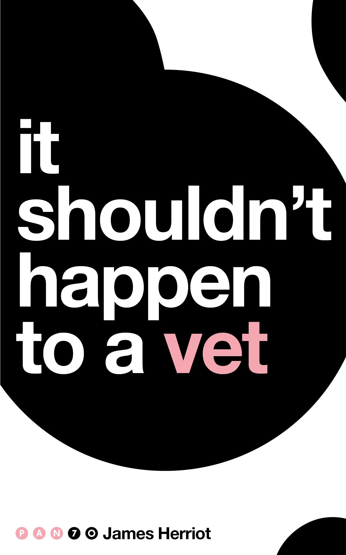 It Shouldn't Happen to a Vet: James Herriot (Pan 70th Anniversary, 3)