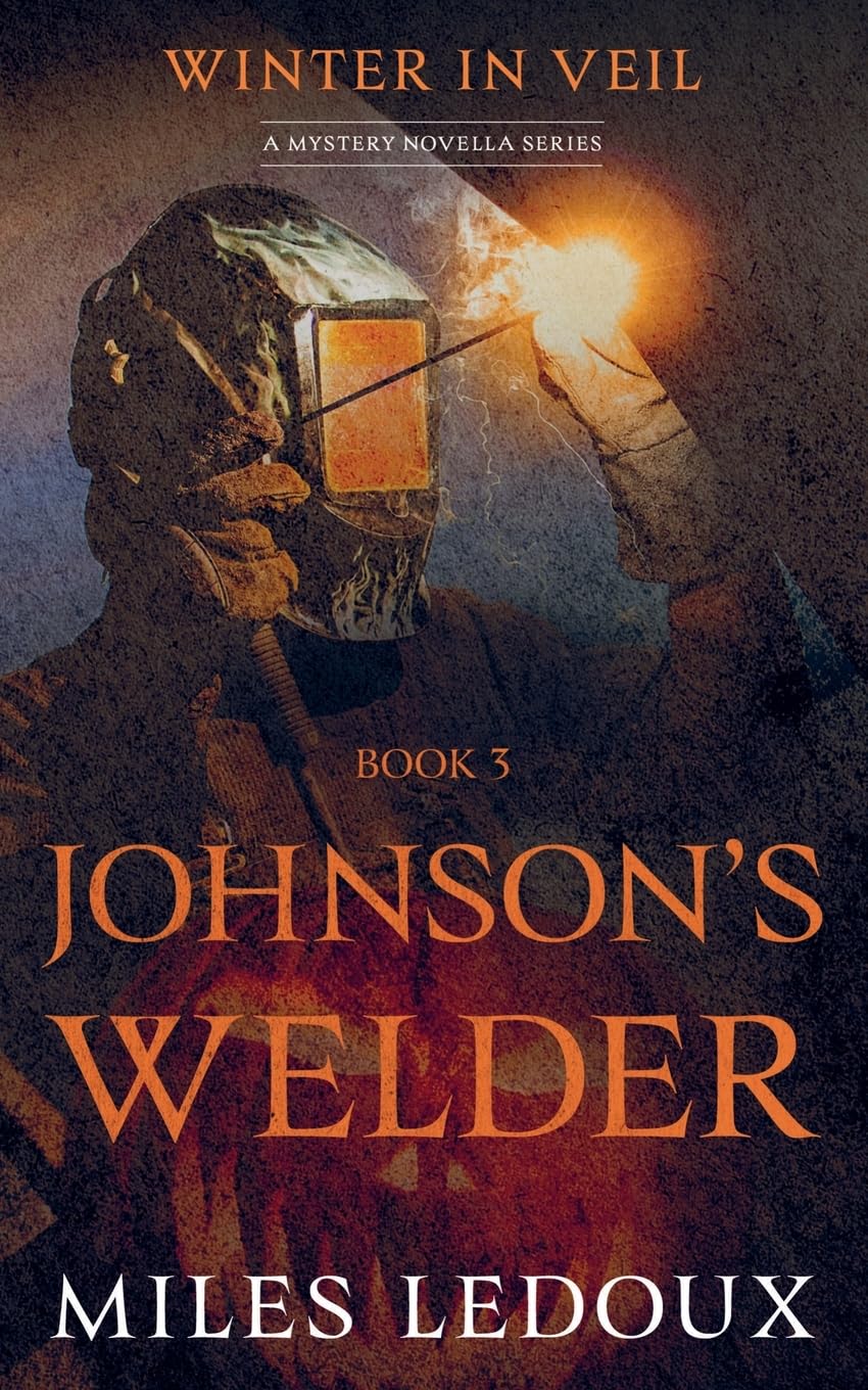 Johnson's Welder (Winter in Veil Book 3) (Winter in Veil: A Mystery Novella)