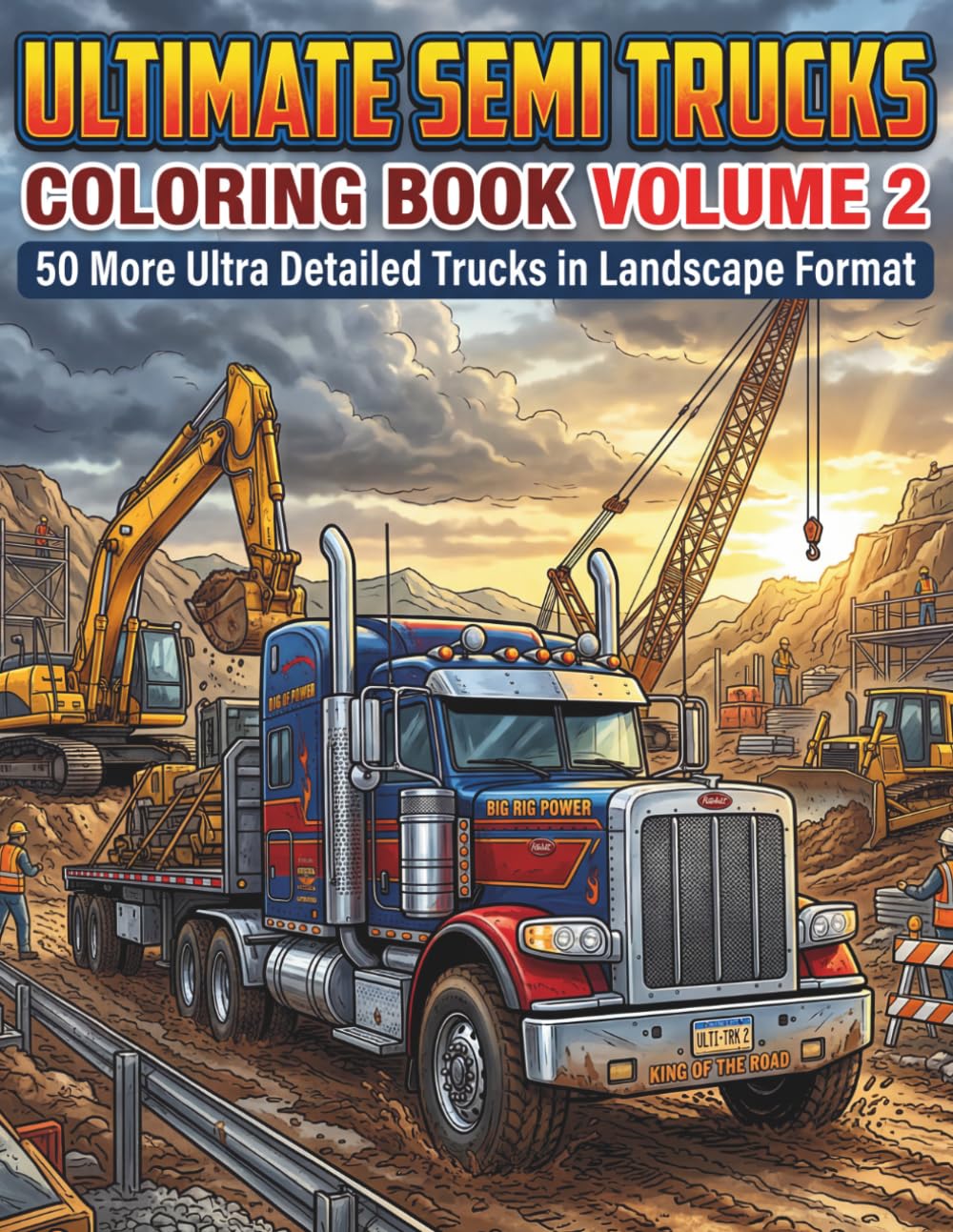 Ultimate Semi Trucks Coloring Book Volume 2: 50 More Ultra Detailed Big Rig Trucks in Landscape Format with Black Back Pages – Realistic Truck Coloring Book for Kids, Boys and Truck Lovers