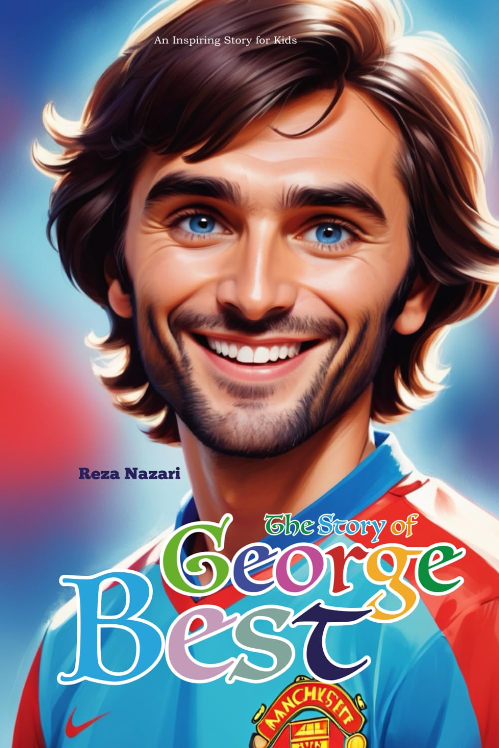 The Story of George Best: An Inspiring Story for Kids