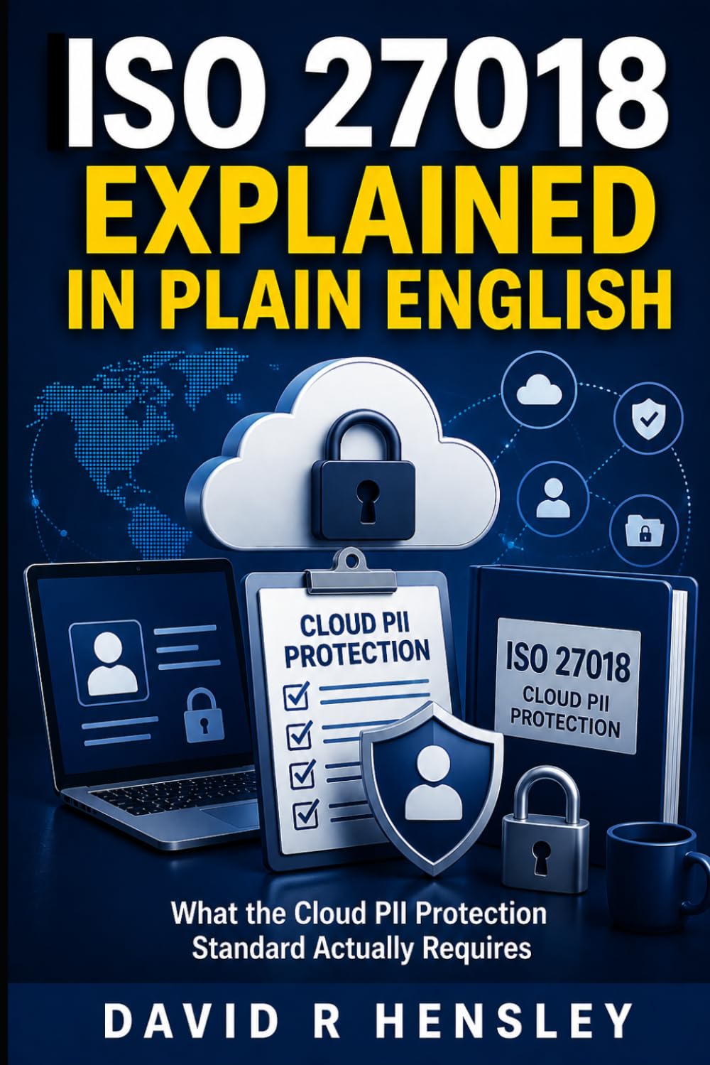 ISO 27018 Explained in Plain English: What the Cloud PII Protection Standard Actually Requires