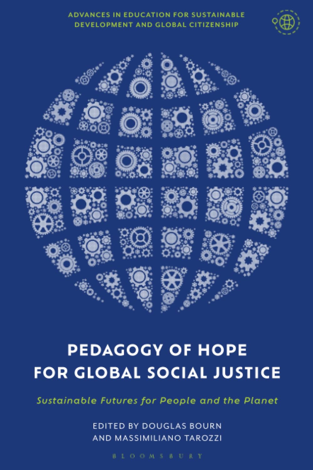 Pedagogy of Hope for Global Social Justice: Sustainable Futures for People and the Planet (Advances in Education for Sustainable Development and Global Citizenship)