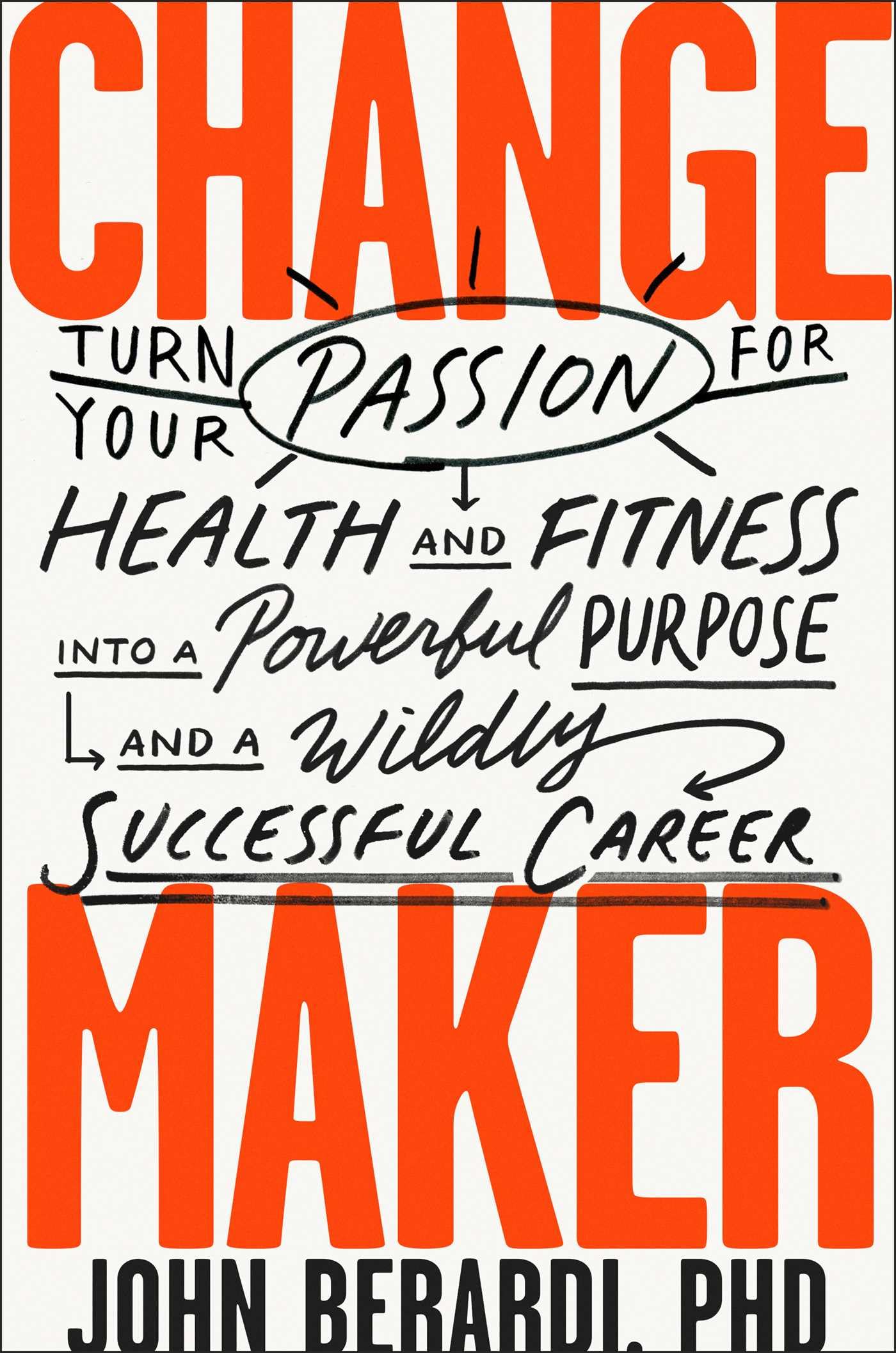 BenBella Books Buch Change Maker: Turn Your Passion for Health and Fitness into a Powerful Purpose and a Wildly Successful Career
