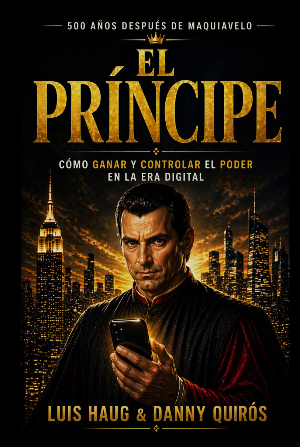 El Príncipe: Cómo ganar y controlar el poder en la era digital