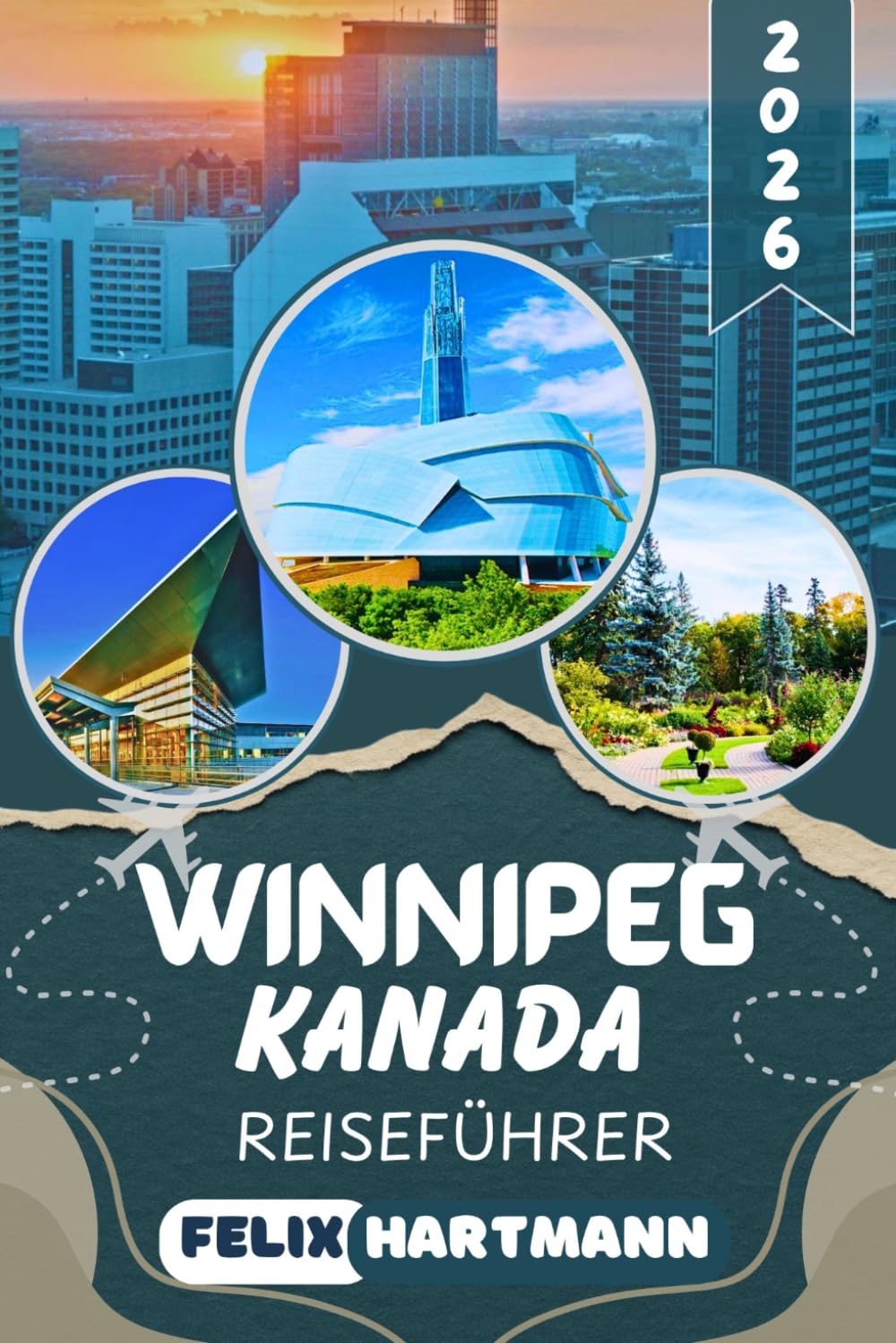 WINNIPEG KANADA REISEFÜHRER 2026: Entdecken Sie The Forks, den Canadian Museum für Menschenrechte & den Lake Winnipeg – Sehenswürdigkeiten, Natur, Geheimtipps & perfekte Reiserouten