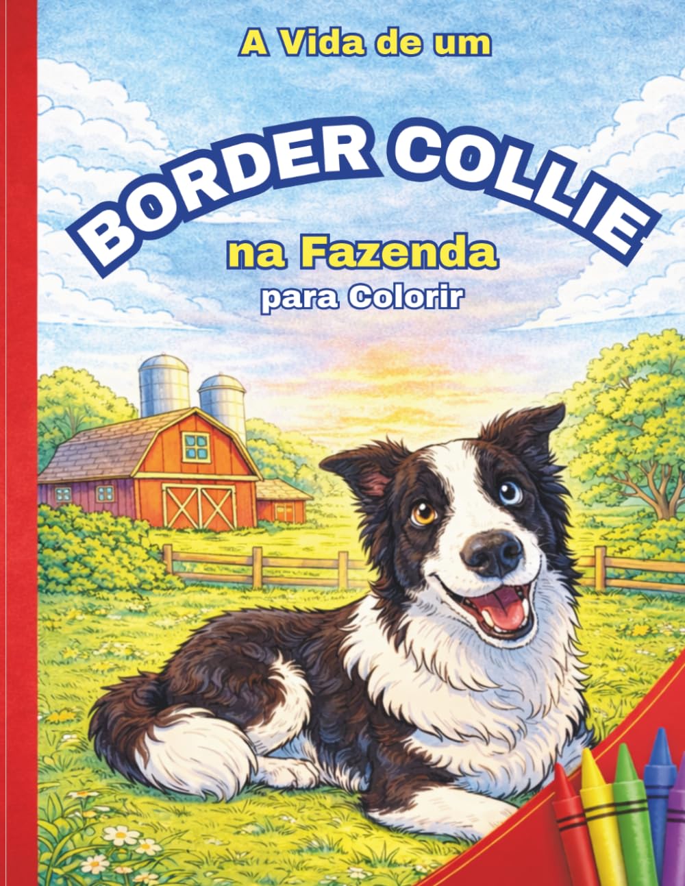 A vida de um Border Collie na fazenda para colorir: Livro de colorir parsa todas as idades