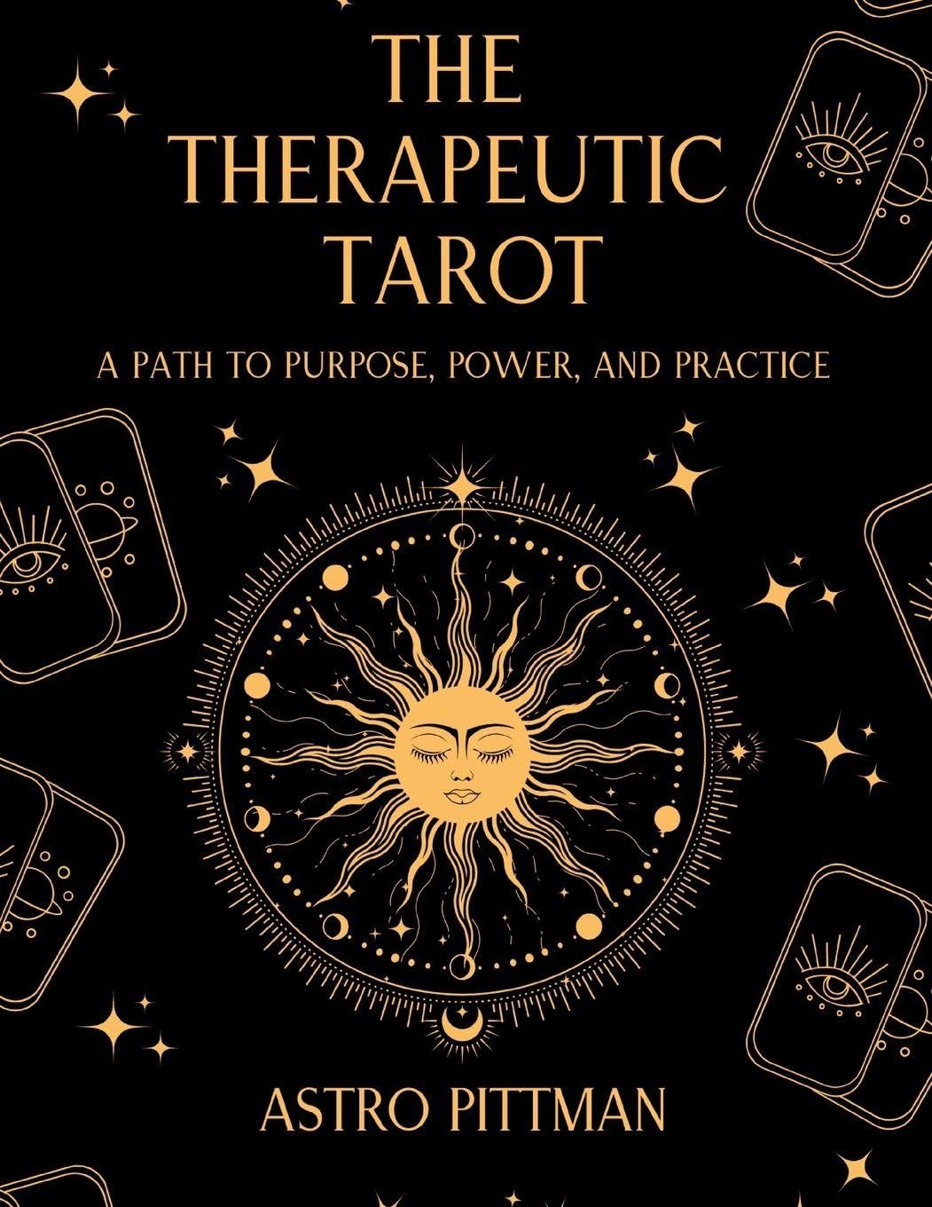 The Therapeutic Tarot: A Psychological and Trauma-Informed Approach to Tarot Interpretation for Self-Reflection, Insight, and Therapeutic Practice: 1
