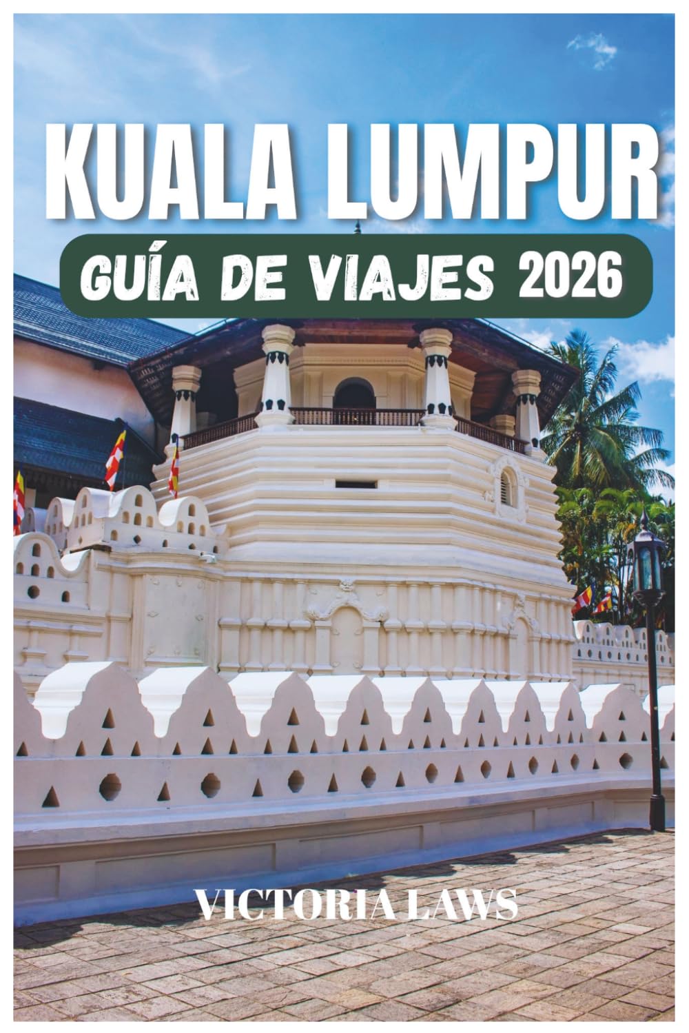 GUÍA DE VIAJE A KUALA LUMPUR 2026