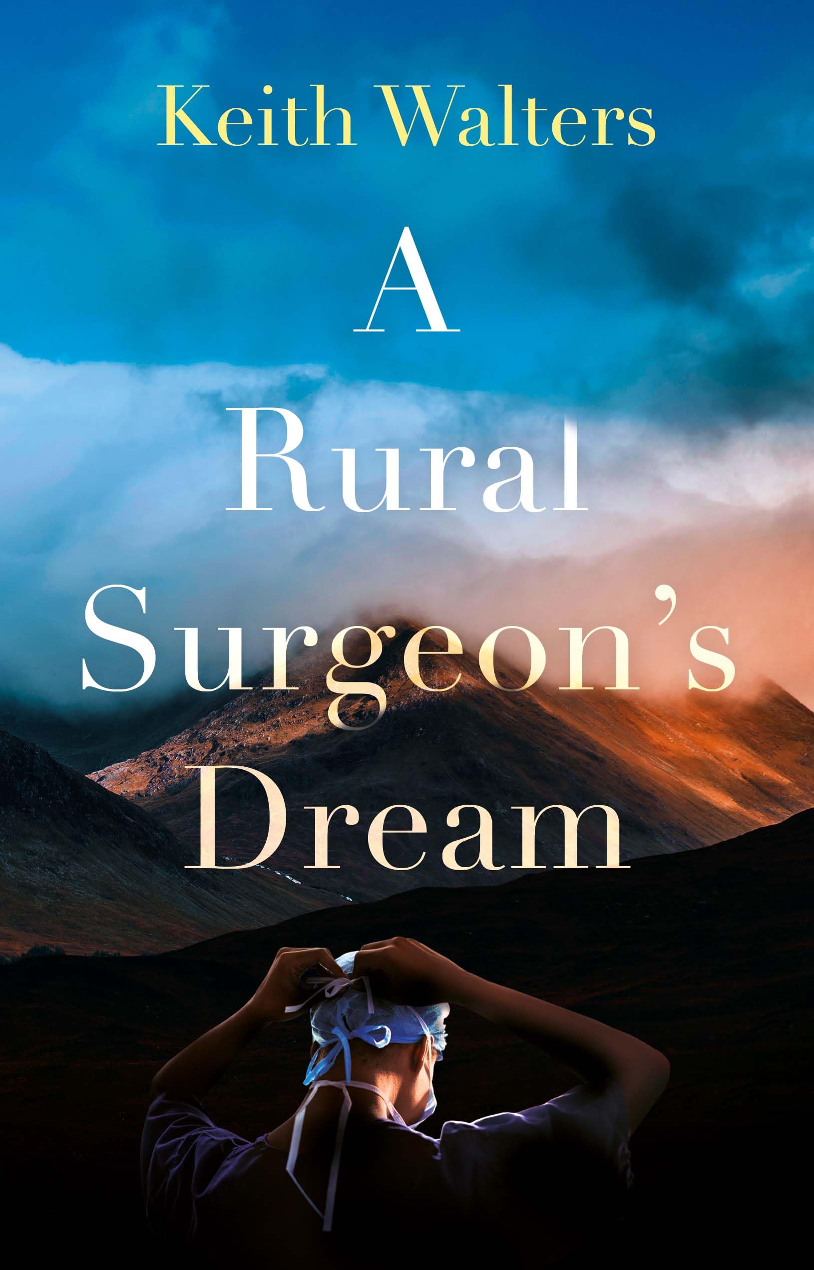 A Rural Surgeon’s Dream by Keith Walters (Paperback Book)
