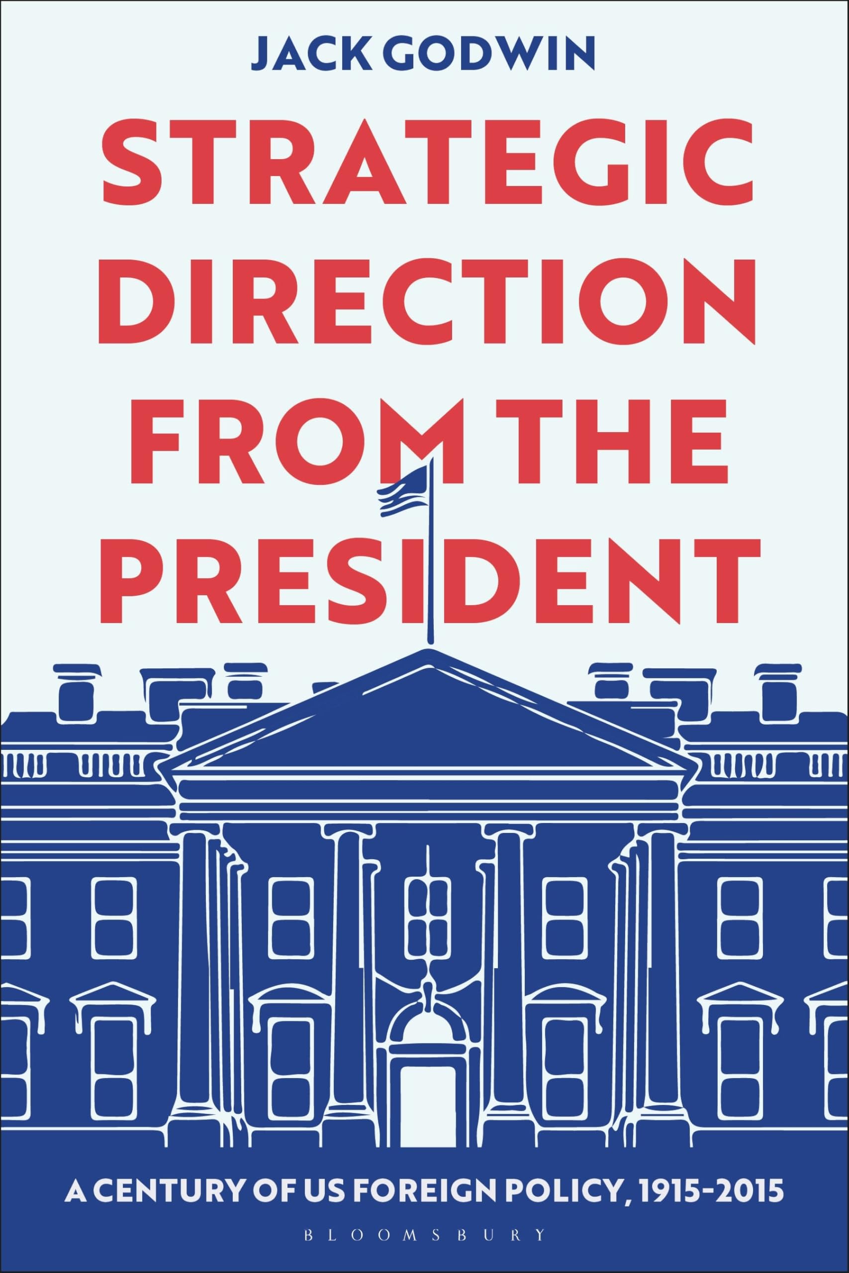 Strategic Direction from the President: A Century of US Foreign Policy, 1915-2015