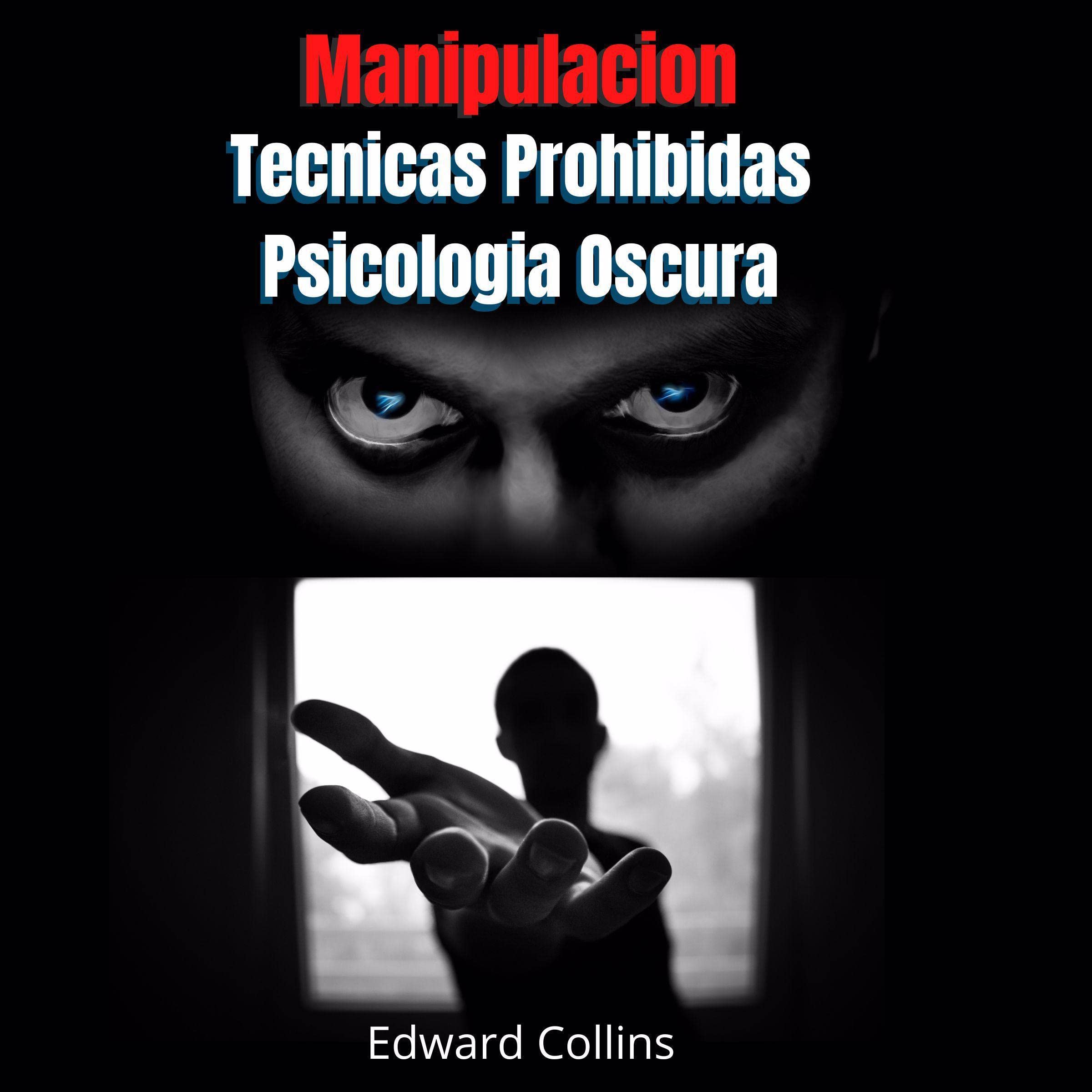 Cover art for Manipulacion Tecnicas prohibidas y Psicologia Oscura [Forbidden Manipulation Techniques and Dark Psychology]