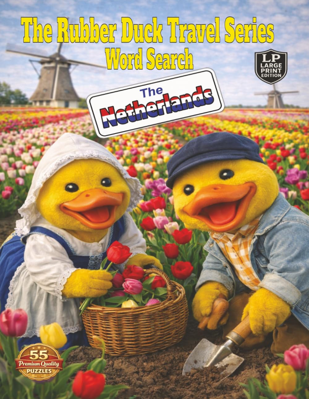 The Rubber Duck Travel Series Word Search: The Netherlands: Tour the Netherlands explore the beauty of Dutch Art, delicious food, colorful tulips, Canals, and everyday life in Over 1,000 Words