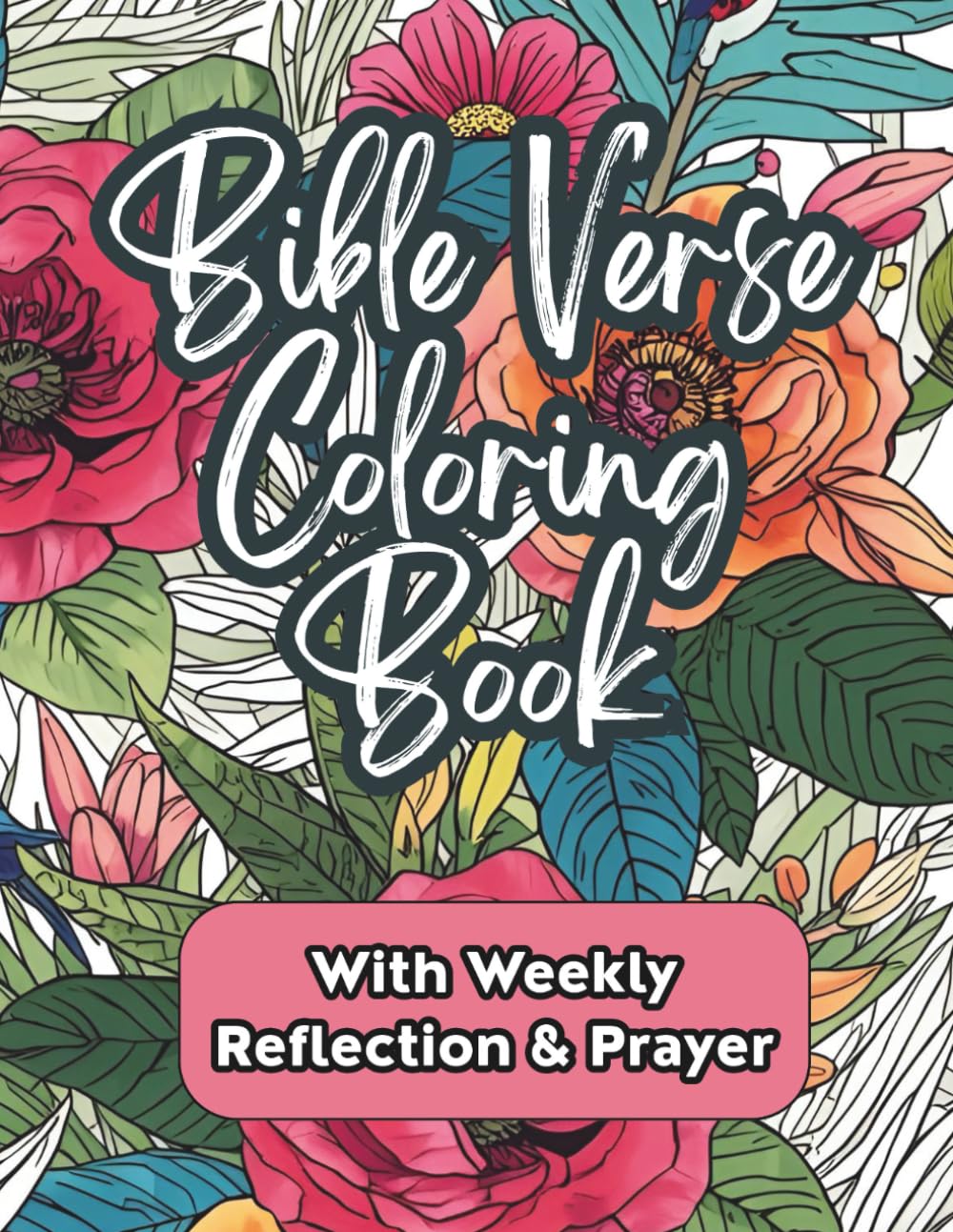 Bible Verse Coloring Book: With a Weekly Reflection and Prayer Journal, Inspirational Scripture for Stress Relief and Relaxation
