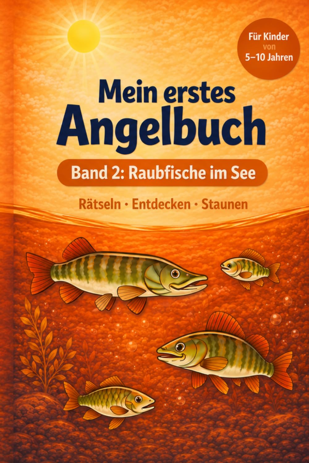 Mein erstes Angelbuch Band 2 - Raubfische im See: Spielerisch Raubfische im See kennenlernen mit Quiz, Rätseln und Wissen