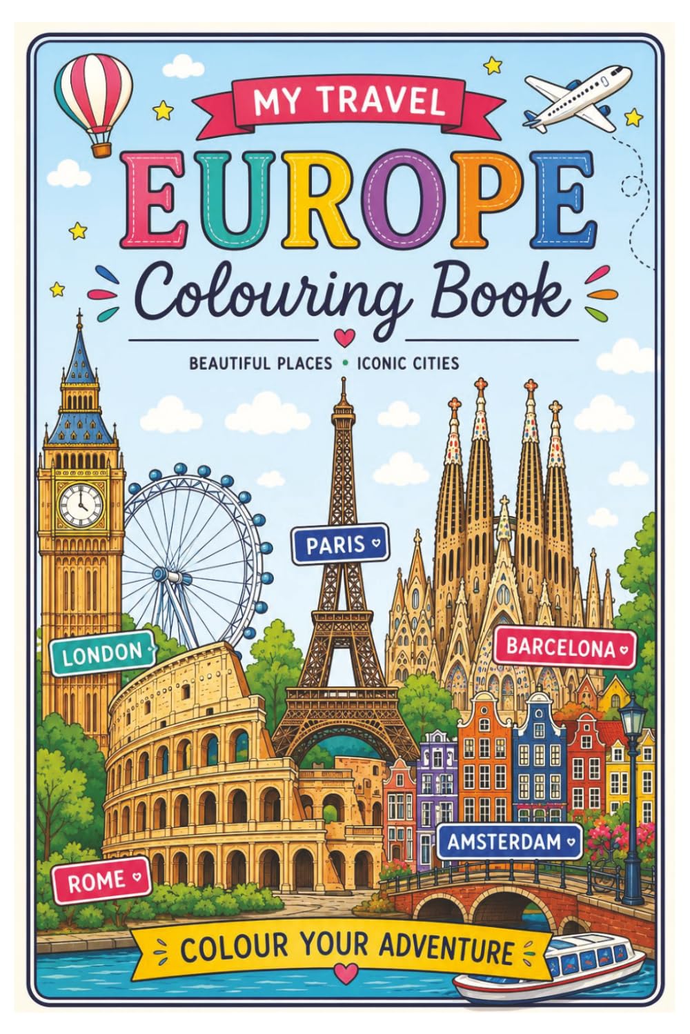 My Travel - Europe Colouring Book: beautiful places. iconic cities