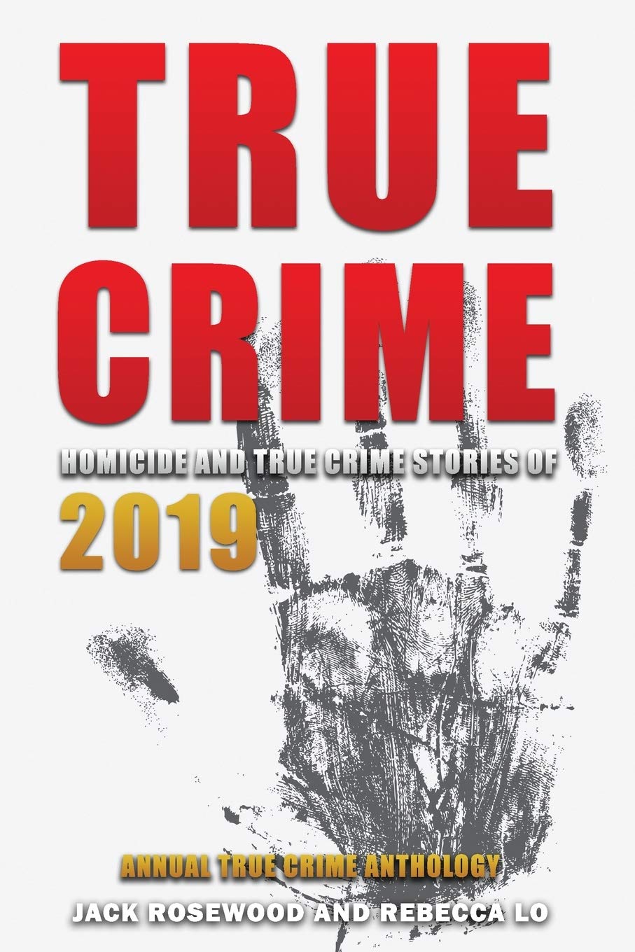 True Crime 2019: Homicide & True Crime Stories of 2019: 4 (Annual True Crime Anthology)