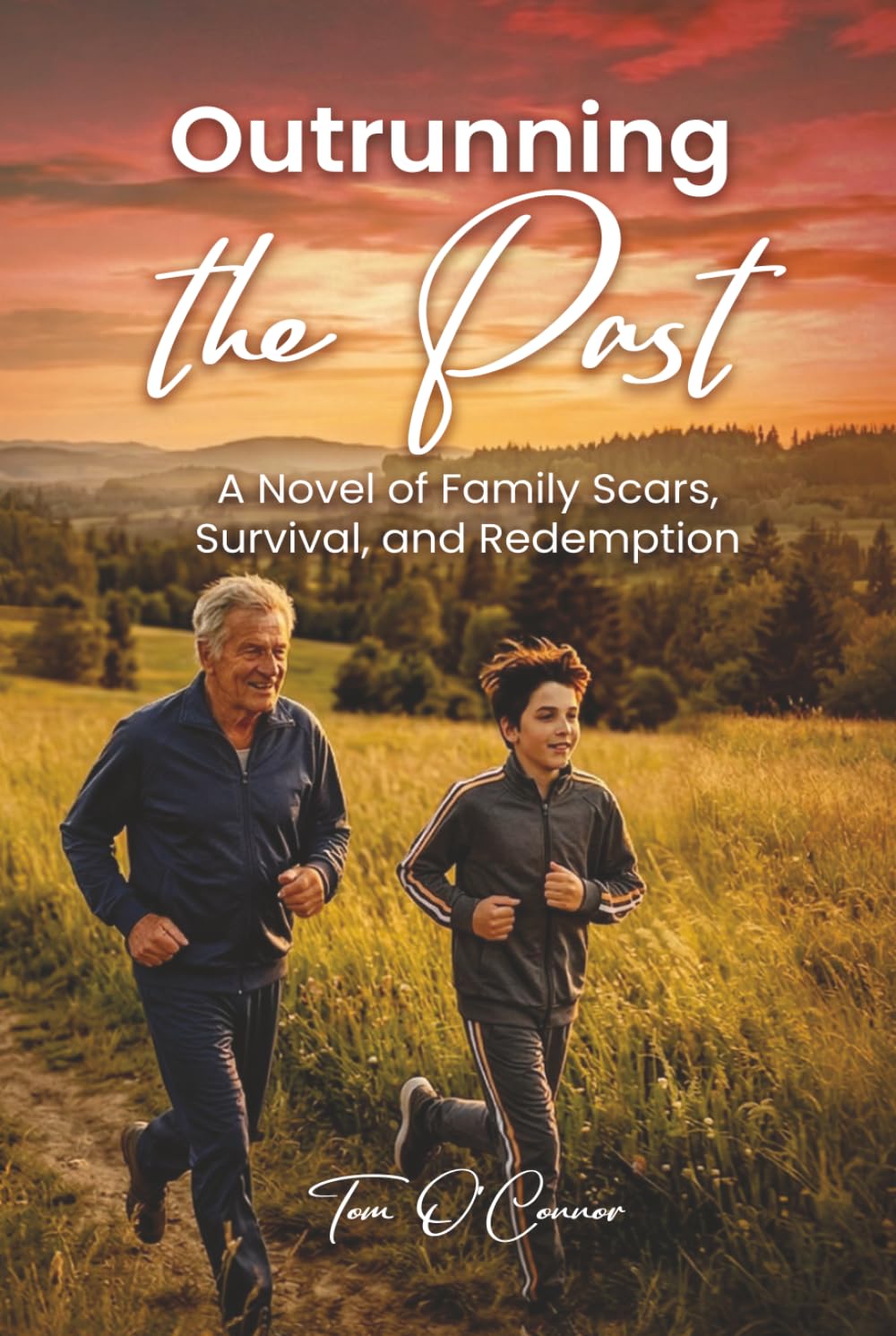 Outrunning the Past: A Novel of Family Scars, Survival, and Redemption