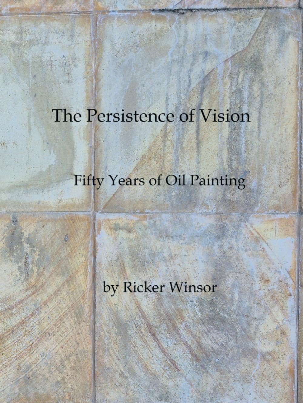 The Persistence of Vision Ricker Winsor : livre peinture contemporaine album histoire de l'art