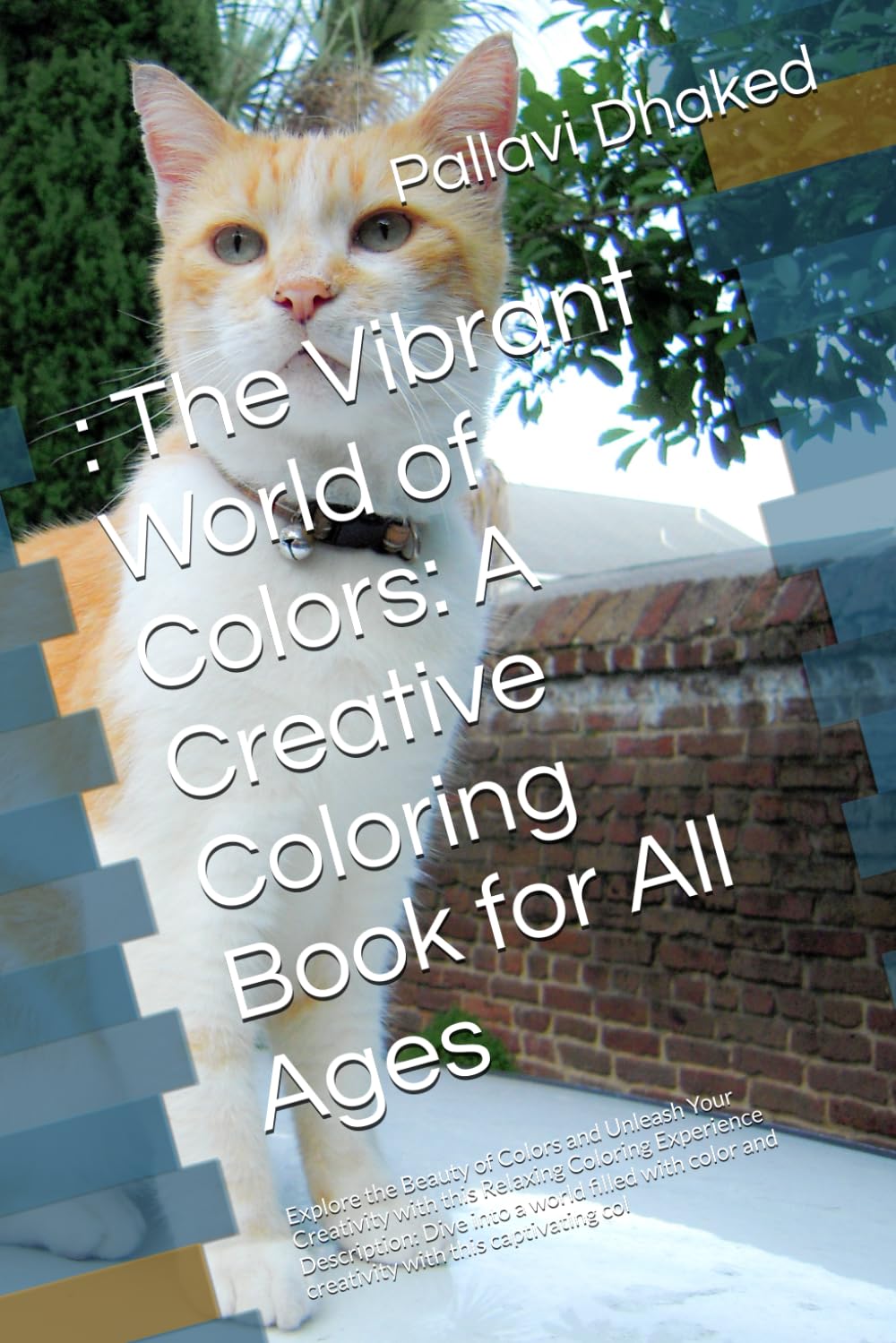 : The Vibrant World of Colors: A Creative Coloring Book: Explore the Beauty of Colors and Unleash Your Creativity with this Relaxing Coloring ... and creativity with this captivating col