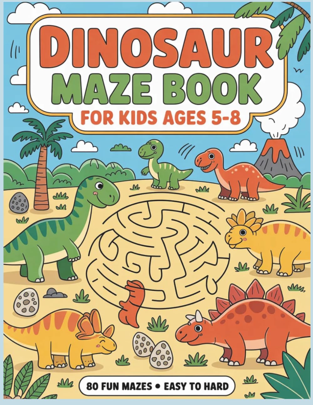 Dinosaur Maze Book for Kids Ages 5–8: 80 Fun Easy-to-Hard Dinosaur Mazes for Boys and Girls | Prehistoric Puzzle Activity Book for Learning and Entertainment