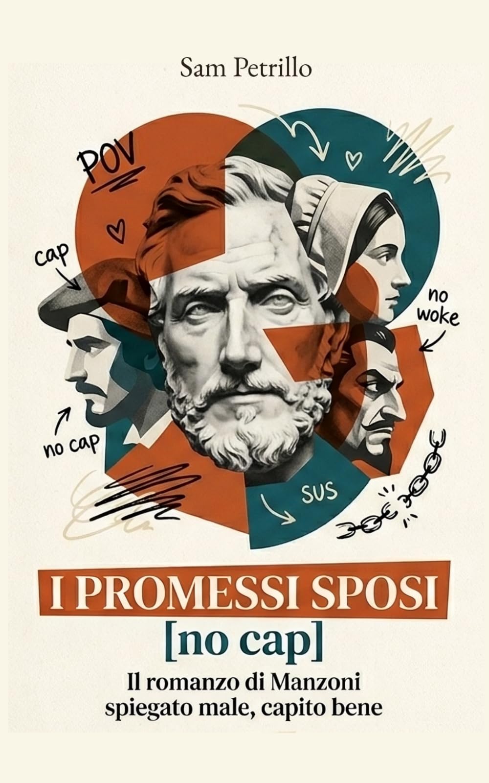 I PROMESSI SPOSI [no cap]: Il romanzo di Manzoni spiegato male, capito bene. La riscrittura moderna, ironica e senza filtri per ragazzi e adolescenti (Classici [no cap])