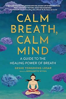 Calm Breath, Calm Mind A Guide to the Healing Power of Breath