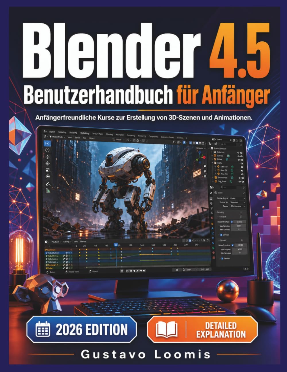 Blender 4.5 Benutzerhandbuch für Anfänger: Anfängerfreundliche Kurse zur Erstellung von 3D-Szenen und Animationen.