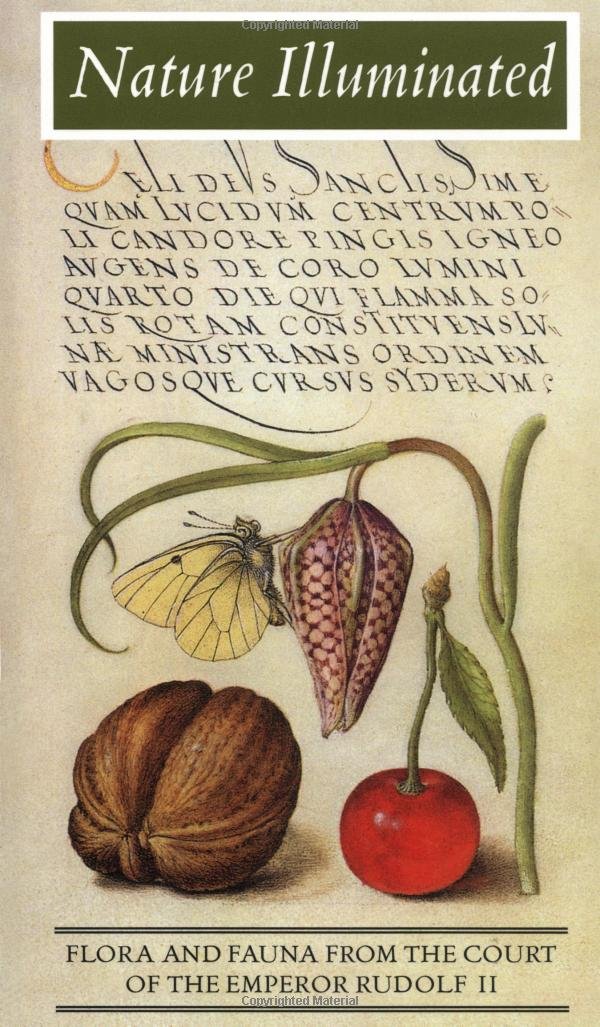 Nature Illuminated: Flora and Fauna from the Court of Emperor Rudolf II (Getty Publications – (Yale))