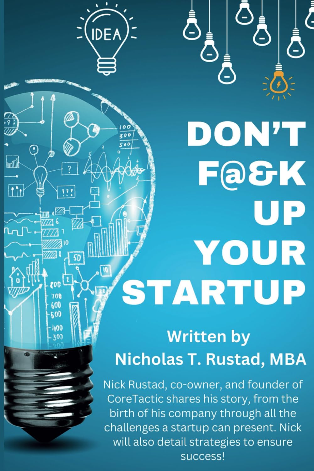 Don't F@&K Up Your Startup: A story of adversity, creating, and winning!: 1 (The New Plan)