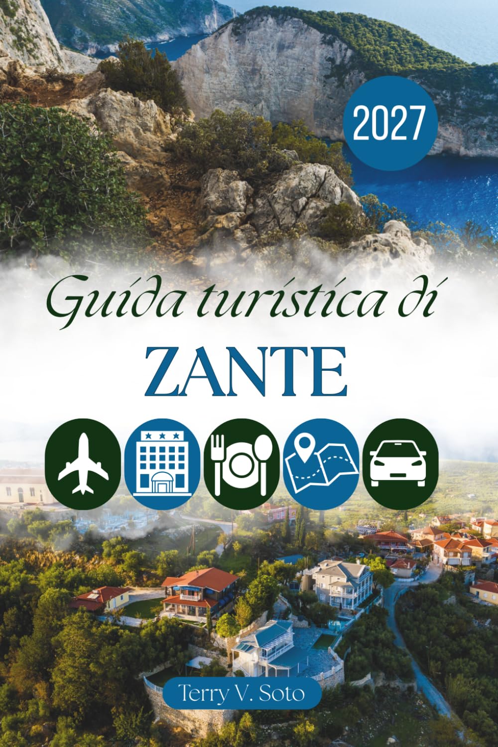 GUIDA TURISTICA DI ZANTE 2027: Villaggi, coste e vita quotidiana sull'isola