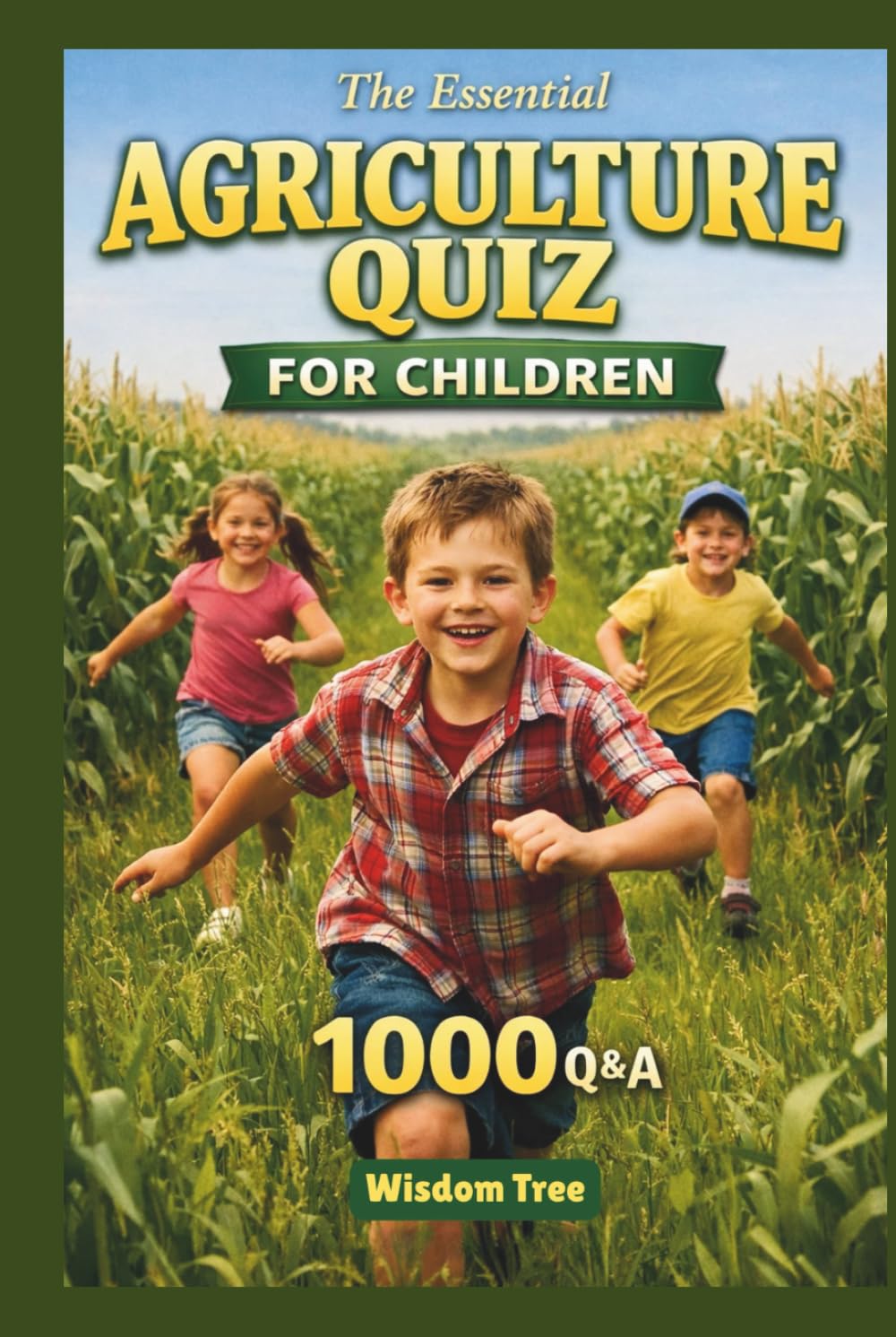 The Essential Agriculture Quiz for Children - 1000 Q&A: A Question Based Guide to Food and Farming (Junior Knowledge Series)