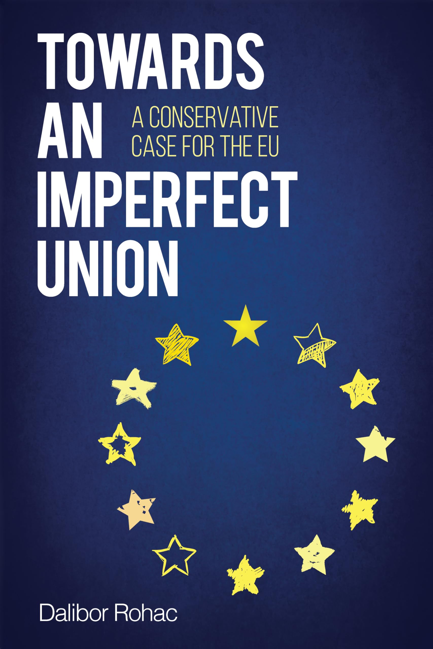 Towards an Imperfect Union: A Conservative Case for the EU (Europe Today)