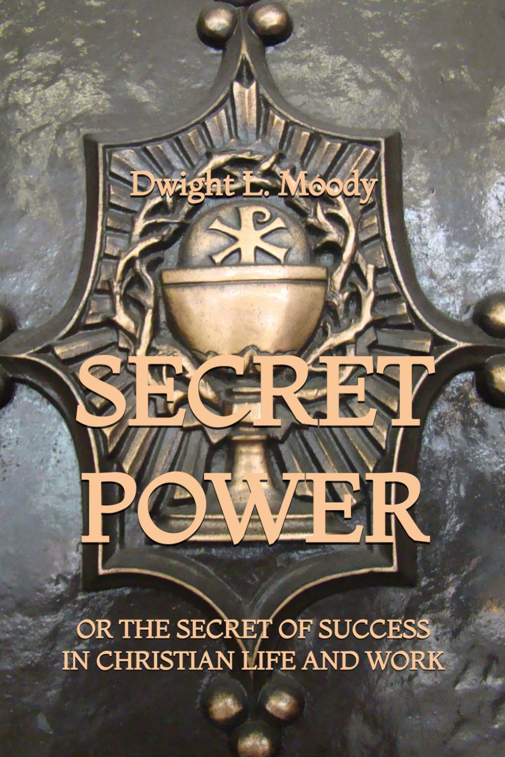 Secret Power: or The Secret of Success in Christian Life and Work