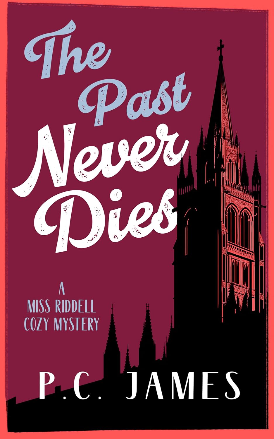 The Past Never Dies: A 1954 cozy historical mystery of a stolen cathedral relic (Miss Riddell Cozy Mysteries Book 3)
