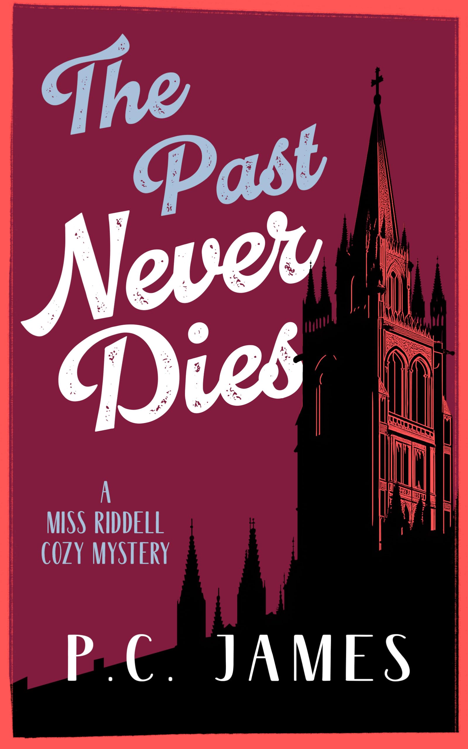 The Past Never Dies: A Cozy Historical Mystery Where Theft and Murder Collide: 3 (Miss Riddell Cozy Mysteries)