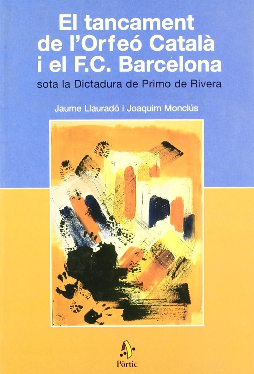 El tancament de l'Orfeó Català i el F.C. Barcelona sota la Dictadura (PANORAMA ASSAIG)