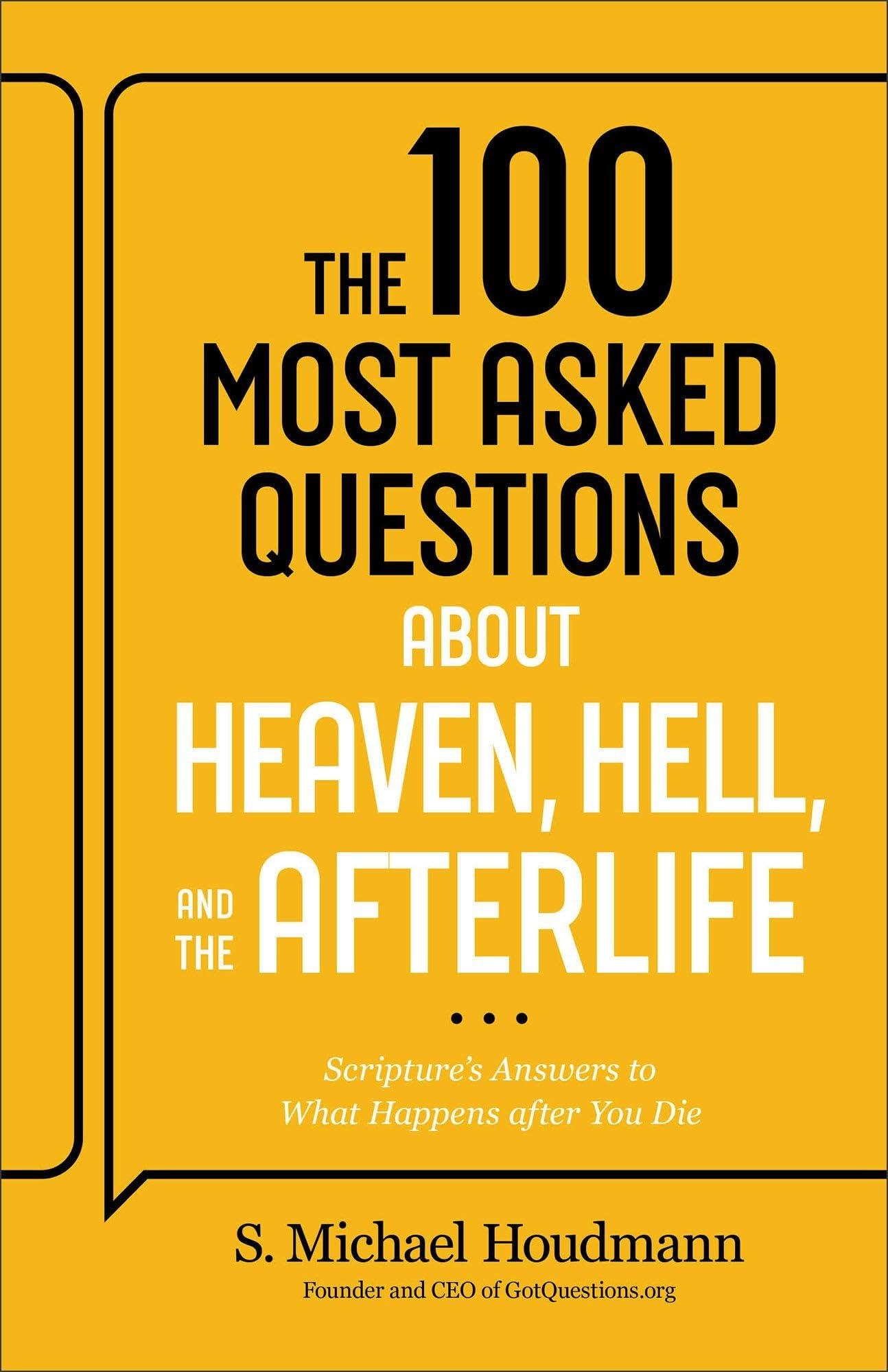The 100 Most Asked Questions about Heaven, Hell, and the Afterlife: Scripture's Answers to What Happens after You Die