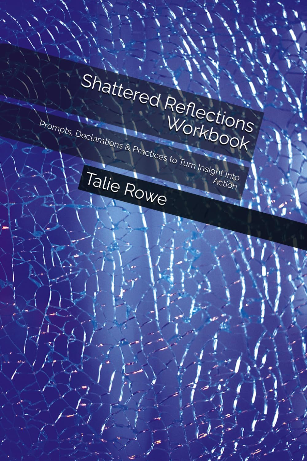 Shattered Reflections Workbook: Prompts, Declarations & Practices to Turn Insight Into Action